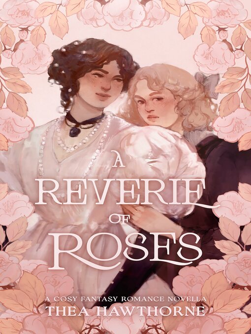 Title details for A Reverie of Roses by Thea Hawthorne - Available